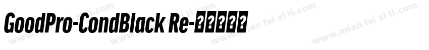 GoodPro-CondBlack Re字体转换